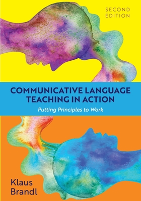 Communicative Language Teaching in Action: Putting Principles to Work - Brandl, Klaus