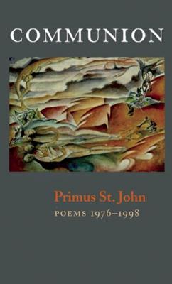 Communion: New & Selected Poems - St John, Primus