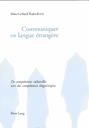 Communiquer En Langue Etrangere: de Competences Culturelles Vers Des Competences Linguistiques