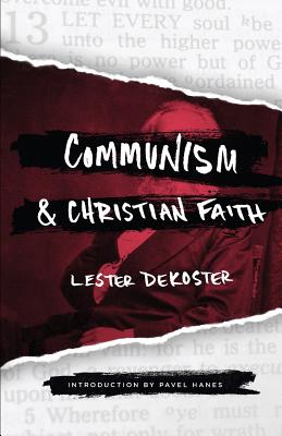 Communism & Christian Faith - Hanes, Pavel (Introduction by), and DeKoster, Lester