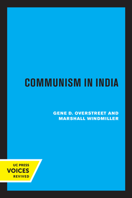 Communism in India - Overstreet, Gene D, and Windmiller, Marshall