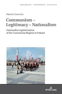 Communism - Legitimacy - Nationalism: Nationalist Legitimization of the Communist Regime in Poland