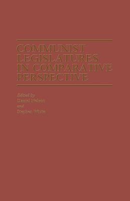 Communist Legislatures in Comparative Perspective - Nelson, Daniel N, Professor (Editor), and White, Stephen, Dr. (Editor)