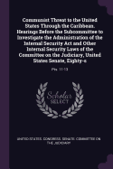 Communist Threat to the United States Through the Caribbean. Hearings Before the Subcommittee to Investigate the Administration of the Internal Security Act and Other Internal Security Laws of the Committee on the Judiciary, United States Senate...