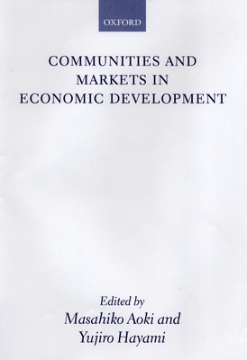 Communities and Markets in Economic Development - Aoki, Masahiko (Editor), and Hayami, Yujiro (Editor)