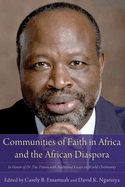 Communities of Faith in Africa and the African Diaspora: In Honor of Dr. Tite Tinou with Additional Essays on World Christianity