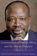 Communities of Faith in Africa and the African Diaspora: In Honor of Dr. Tite Tienou with Additional Essays on World Christianity