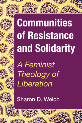 Communities of Resistance and Solidarity - Welch, Sharon D