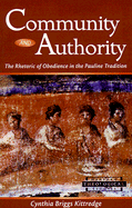 Community and Authority: The Rhetoric of Obedience in the Pauline Tradition - Kittredge, Cynthia Briggs