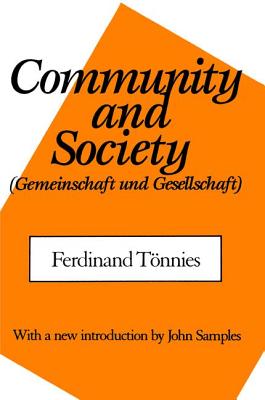 Community and Society - Tonnies, Ferdinand, and Loomis, C.P.