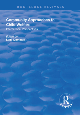 Community Approaches to Child Welfare: International Perspectives - Dominelli, Lena (Editor)