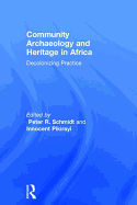 Community Archaeology and Heritage in Africa: Decolonizing Practice