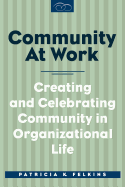 Community at Work: Creating and Celebrating Community in Organizational Life