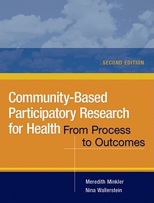 Community-Based Participatory Research for Health: From Process to Outcomes - Minkler, Meredith (Editor), and Wallerstein, Nina (Editor)