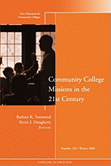 Community College Missions in the 21st Century: New Directions for Community Colleges, Number 136 - Townsend, Barbara K. (Editor), and Dougherty, Kevin J. (Editor)