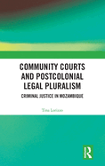Community Courts and Postcolonial Legal Pluralism: Criminal Justice in Mozambique
