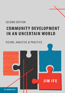 Community Development in an Uncertain World: Vision, Analysis and Practice