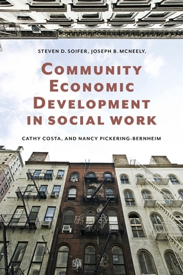 Community Economic Development in Social Work - Soifer, Steven, and McNeely, Joseph, and Costa, Cathy