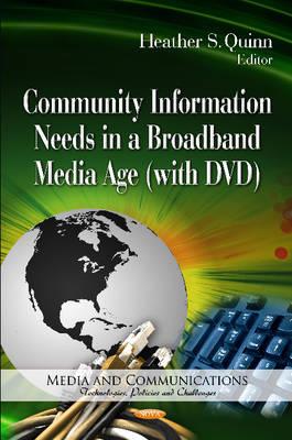 Community Information Needs in a Broadband Media Age - Quinn, Heather S (Editor)