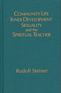 Community Life, Inner Development, Sexuality, and the Spiritual Teacher: Ethical and Spiritual Dimensions of the Crisis in the Anthroposophical Society, Dornach, 1915 (Cw 253)
