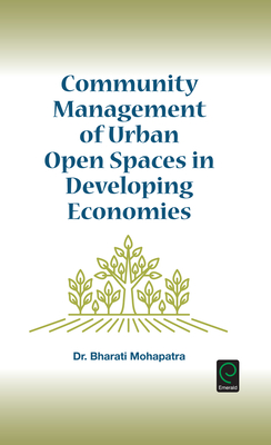 Community Management of Urban Open Spaces in Developing Economies - Mohapatra, Bharati