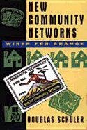 Community Networks: Weaving Electronic Webs for the 21st Century