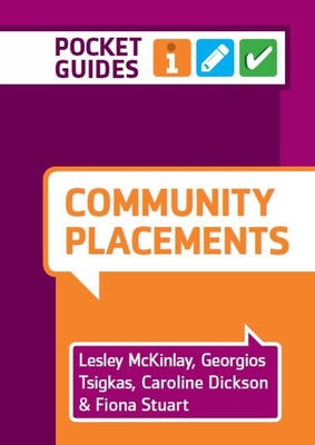 Community Placements: A Pocket Guide - McKinlay, Lesley, and Tsigkas, Georgios, and Dickson, Caroline