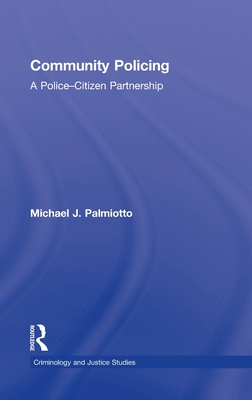 Community Policing: A Police-Citizen Partnership - Palmiotto, Michael J