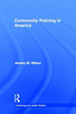 Community Policing in America - Wilson, Jeremy M