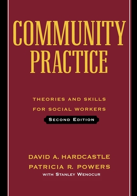 Community Practice: Theories and Skills for Social Workers - Hardcastle, David A, Professor, and Powers, Patricia R, and Wenocur, Stanley