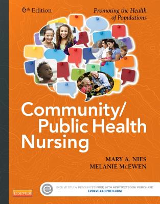 Community/Public Health Nursing: Promoting the Health of Populations - Nies, Mary A, PhD, RN, Faan, and McEwen, Melanie, PhD, RN, CNE