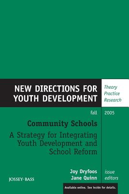 Community Schools: A Strategy for Integrating Youth Development and School Reform: New Directions for Youth Development, Number 107 - Dryfoos, Joy (Editor), and Quinn, Jane (Editor)