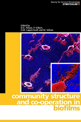 Community Structure and Co-operation in Biofilms - Allison, David G. (Editor), and Gilbert, P. (Editor), and Lappin-Scott, H. M. (Editor)