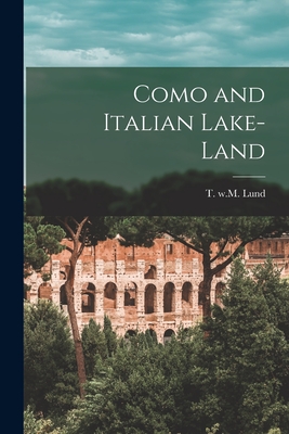 Como and Italian Lake-land - Lund, T W M