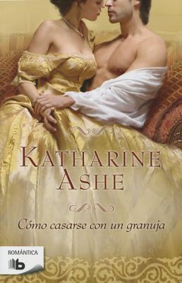 Como Casarse Con Un Granuja - Ashe, Katharine