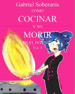 Como Cocinar y No Morir En El Intento