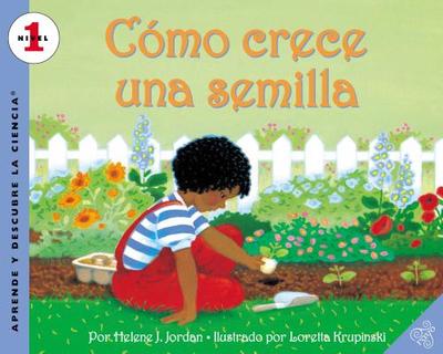 Como Crece Una Semilla: How a Seed Grows (Spanish Edition) - Jordan, Helene J, and Krupinski, Loretta (Illustrator)