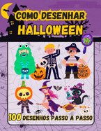 Como Desenhar Halloween: 100 Desenhos Fceis Passo a Passo Assustadores e Divertidos para Crian?as para o Dia das Bruxas