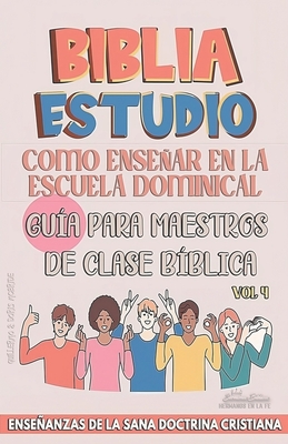 Como Ensear en la Escuela Dominical: Gua para Maestros de Clase Bblica: Enseanzas de la Sana Doctrina Cristiana - Bblicos, Sermones, and Doris McBride, Guillermo