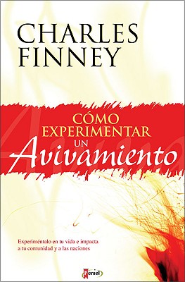 Como Experimentar un Avivamiento - Finney, Charles Grandison