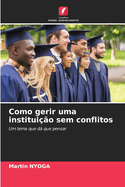 Como gerir uma institui??o sem conflitos