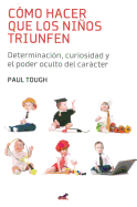 Como Hacer Que Los Ninos Triunfen - Tough, Paul