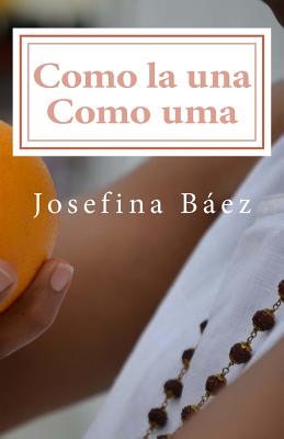 Como La Una Como Uma - Baez, Josefina, and Abreu, Marcio (Translated by), and Lorenso Castro, S Regina (Translated by)