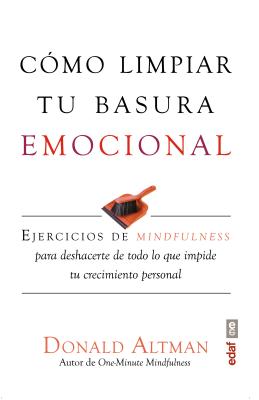 Como Limpiar Tu Basura Emocional - Altman, Donald