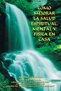 Como Mejorar La Salud Espiritual, Mental Y Fisica En Casa