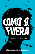 Como si fuera: Poemas y Poes?as