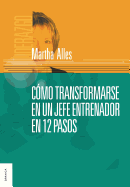 Como Transformarse En Un Jefe Entrenador En 12 Pasos