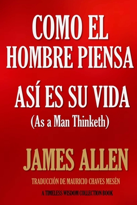 Como un hombre piensa, as? es su vida. - Chaves Mesen, Mauricio (Translated by), and Allen, James