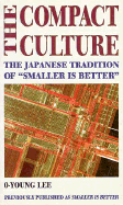 Compact Culture: The Japanese Tradition of "Smaller is Better"