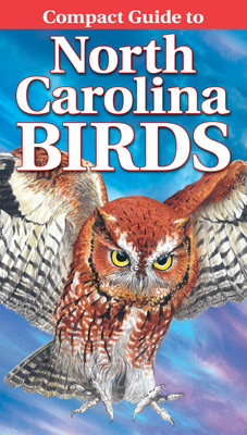 Compact Guide to North Carolina Birds - Smalling, Curtis, and Kennedy, Gregory